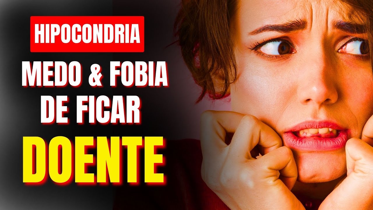 Controle o Medo de Ficar Doente - Fobia de Doenças e Hipocondria - YouTube
