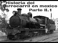 Historia Del Ferrocarril En Mexico - Parte II.1