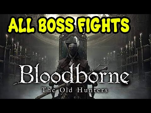 Bloodborne The Old Hunters ALL BOSS FIGHTS PS4