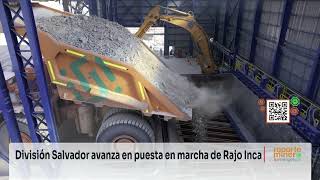 División Salvador avanza en puesta en marcha de Rajo Inca