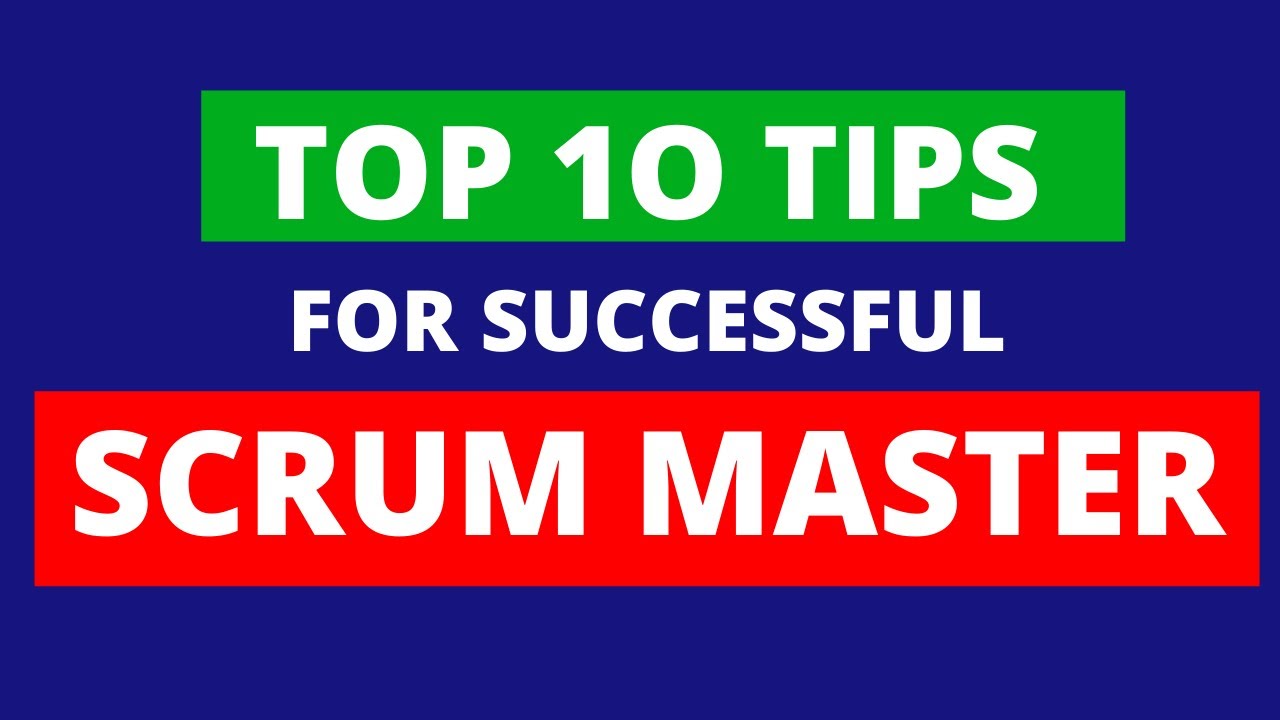10 Tips for Effective Scrum Masters HOW TO BE A SUCCESSFUL SCRUM MASTER? GREAT SCRUM MASTER
