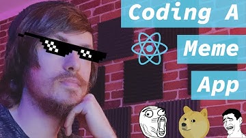 Coding A Meme App In React