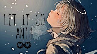 Nightcore → let it go ♪ (Anth) LYRICS ✔︎
