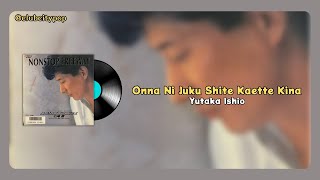Yutaka Ishio - Onna Ni Juku Shite Kaette Kina (Tradução PT-BR)