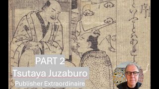 Tsutaya Juzaburo - Edo publisher of great artists Hokusai, Utamaro and Sharaku.  PART 2 of 2