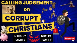 Addressing UnGodly & Corrupt Christians, Especiallly in the Shirley and Butler Families