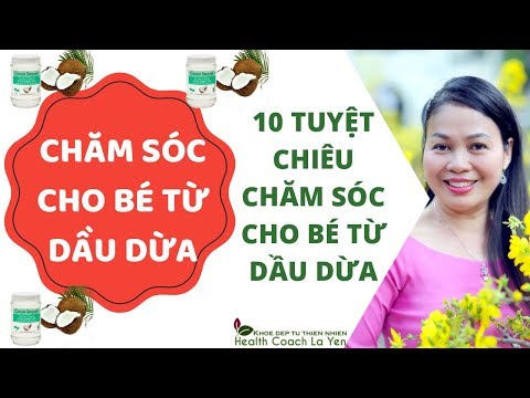 10 Tuyệt chiêu Chăm Sóc cho Bé từ Dầu Dừa 👇👇👇