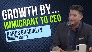 Growth By... Immigrant to CEO (Barjis Ghadially)