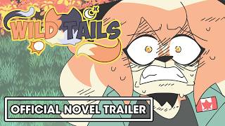 WILD TAILS: GROWING DYNAMICS /// OFFICIAL NOVEL TRAILER