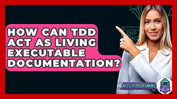 How Can TDD Act As Living Executable Documentation? - Next LVL Programming