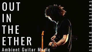 Video thumbnail of "Ambient Guitar Music | The First One | Out In The Ether"