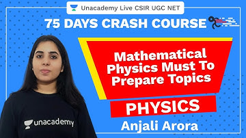 75 Days Crash Course | Mathematical physics Must To Prepare Topics | Unacademy Live CSIR UGC NET