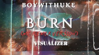(V1) BoyWithUke - Burn (Official Lyric Video) | [My Full Remix]
