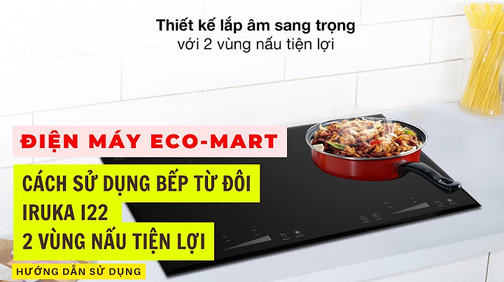 Đánh giá bếp điện từ iruka i20