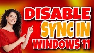 How To Disable Sync In Windows 11