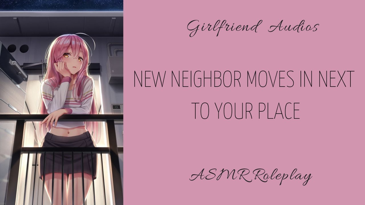 New neighbor moves in next to your place - [F4A] [CUTE ENCOUNTER] [STRANGERS TO MORE] - ASMR GF