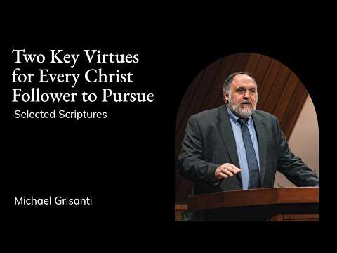 Michael Grisanti | TMS Chapel | Two Key Virtues for Every Christ Follower to Pursue
