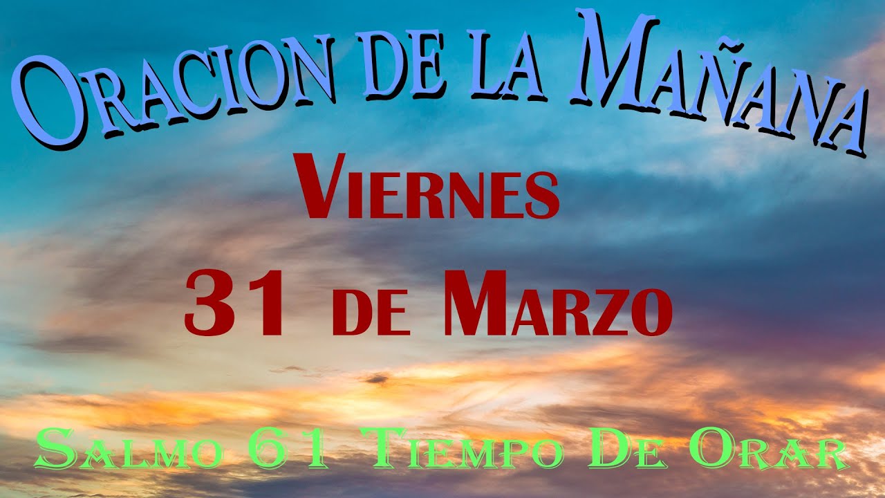 Oracion de la Mañana De Hoy Viernes 31 de Marzo - Salmo 61 Tiempo De ...