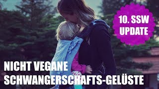 Nicht Vegane Schwangerschafts-Gelüste 10.Ssw Update