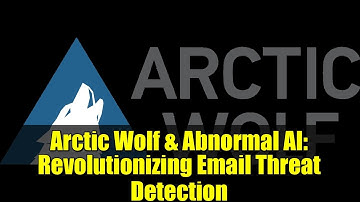 Arctic Wolf & Abnormal AI: Revolutionizing Email Threat Detection