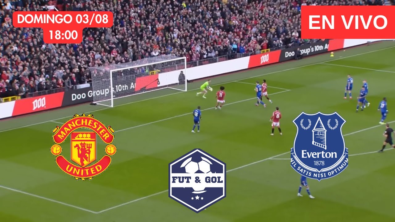 🔴 MANCHESTER UNITED - EVERTON EN VIVO | AMISTOSO EN FUT AND GOL - YouTube