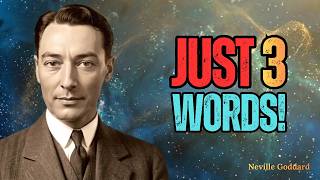 These 3 Words Will Change Your Reality Faster Than You Think| By Neville Goddard