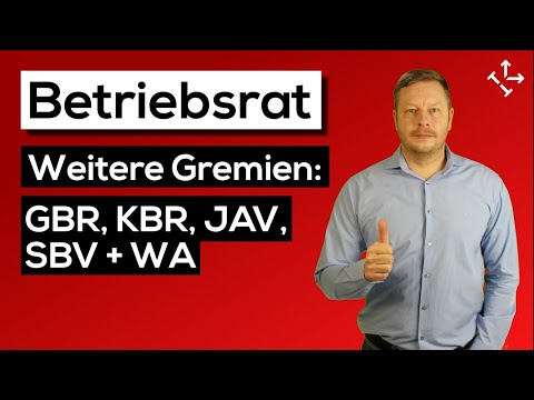 Gremien neben dem Betriebsrat: GBR, KBR, SBV, JAV u. Wirtschaftsausschuss