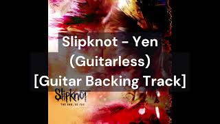 Slipknot - Yen (Guitarless) [Guitar Backing Track]