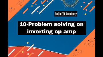 10-Problem solving on inverting op amp || Bangla