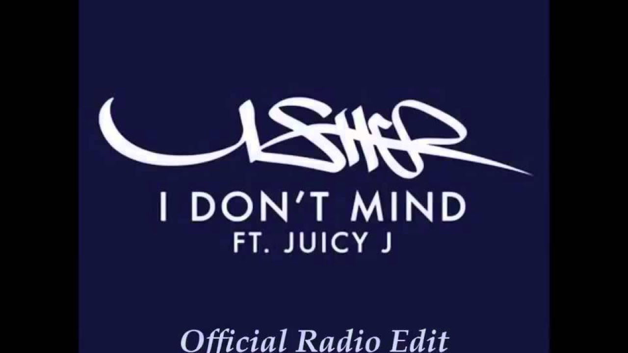 Usher   I Don't Mind feat  Juicy J Clean