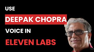 How To Use Deepak  Chopra's Voice On Eleven Labs (Best Method)
