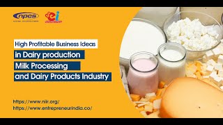5 High Profitable Business Ideas in Dairy production, Milk Processing and Dairy Products Industry