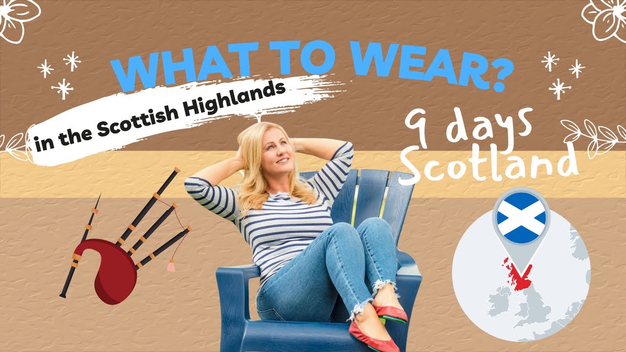 What to wear | 9 Days in Scotland | Outfits Inspiration and tips by Hazel Dodson | Travel on Trips