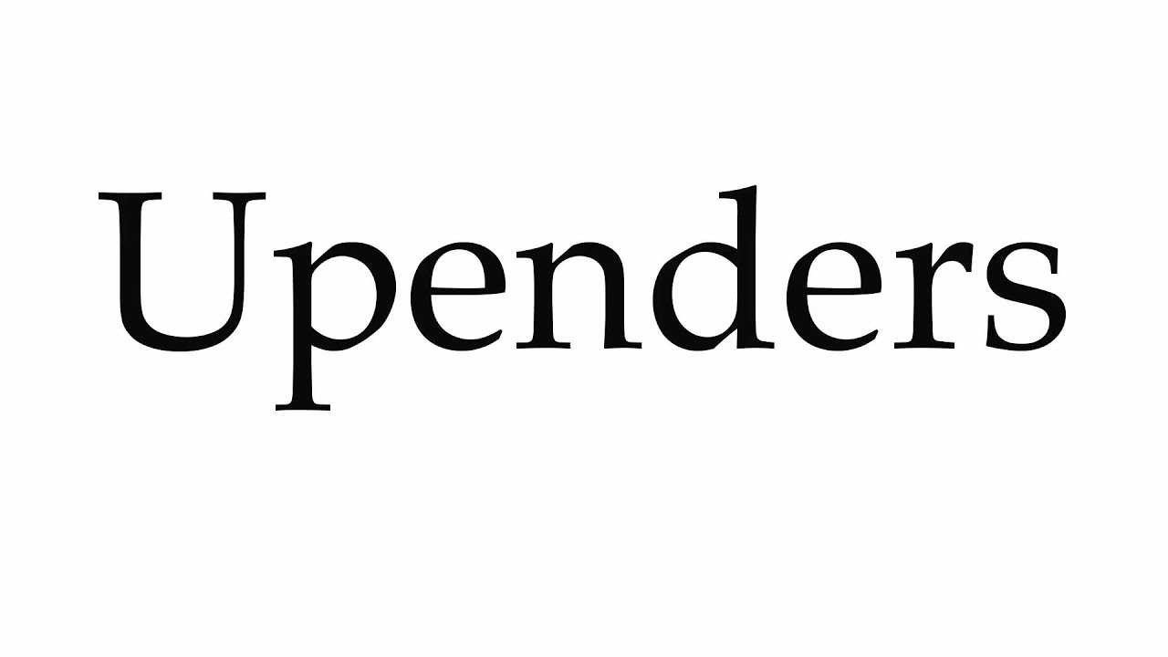 How to Pronounce Upenders
