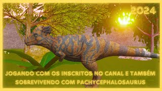 jogando com os inscritos no canal e também sobrevivendo com Pachycephalosaurus @ULTIMASAURUSHIBRIDO