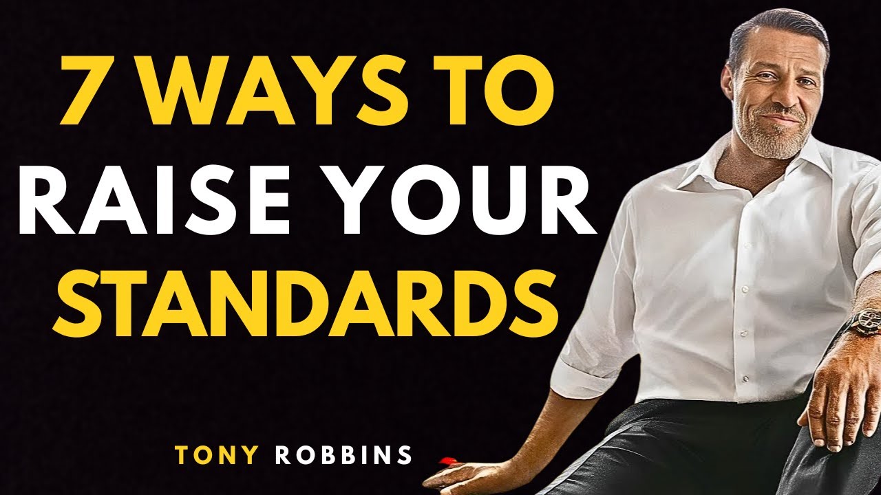 7 Ways to Raise Your Standards - Tony Robbins Motivation