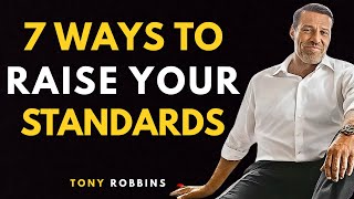 7 Ways to Raise Your Standards - Tony Robbins Motivation