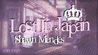 Lost In Japan - Shawn Mendes (LYRICS)