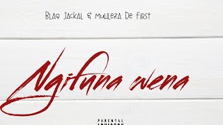 Blaq jackal & Muhleza De first _-_ Ngifuna wena ( official Visuals)