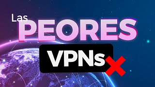 NO USES estas VPNs! ❌ Las PEORES VPN del MERCADO no cumplen estas condiciones, EVITA TIRAR el dinero
