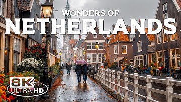Wonders of the Netherlands | Discover Windmills, Tulips & Serene Canals | 8K UHD Travel Video