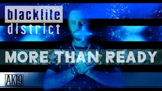 Blacklite District - More Than Ready