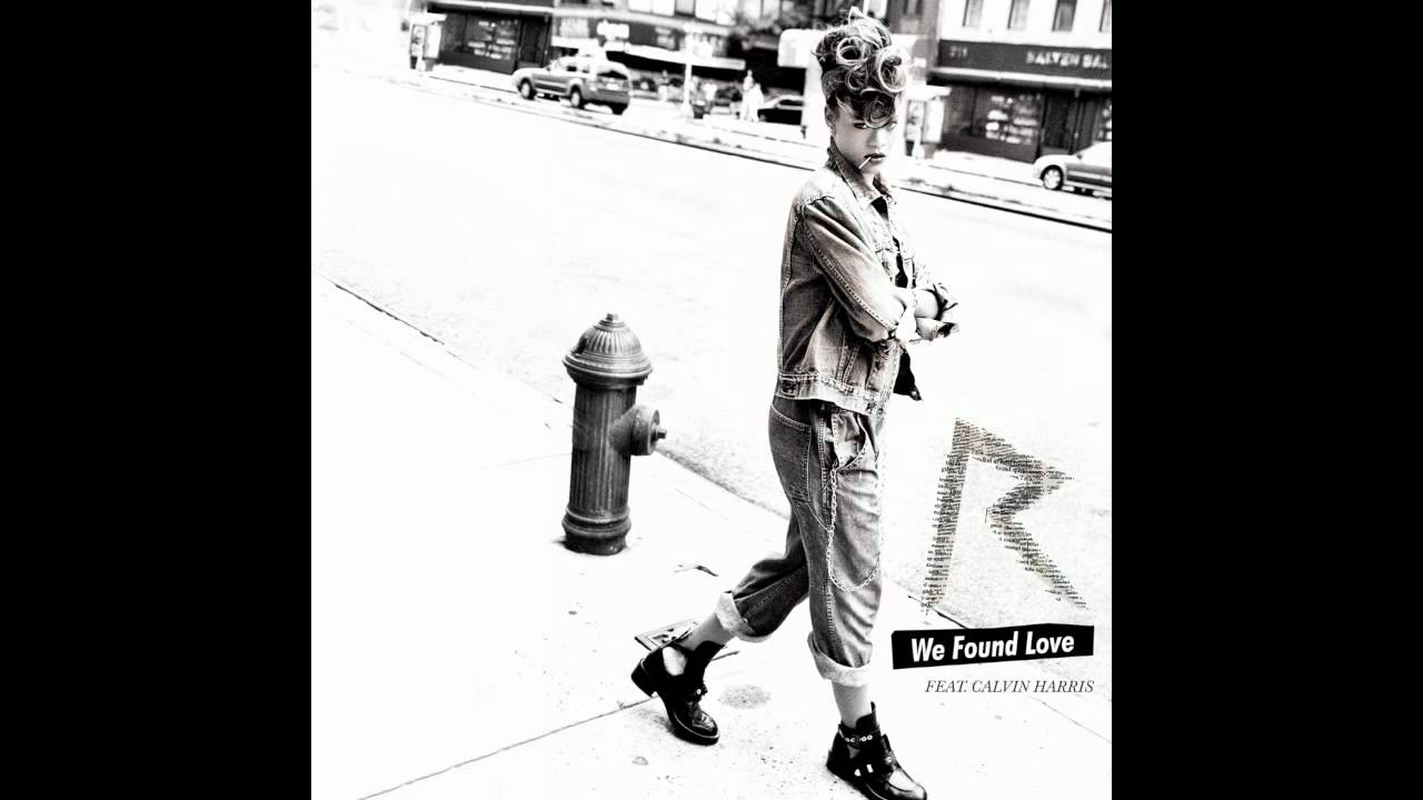 We Found Love (feat. Calvin Harris) - Rihanna - Full Song [[ With Lyrics In Description]]