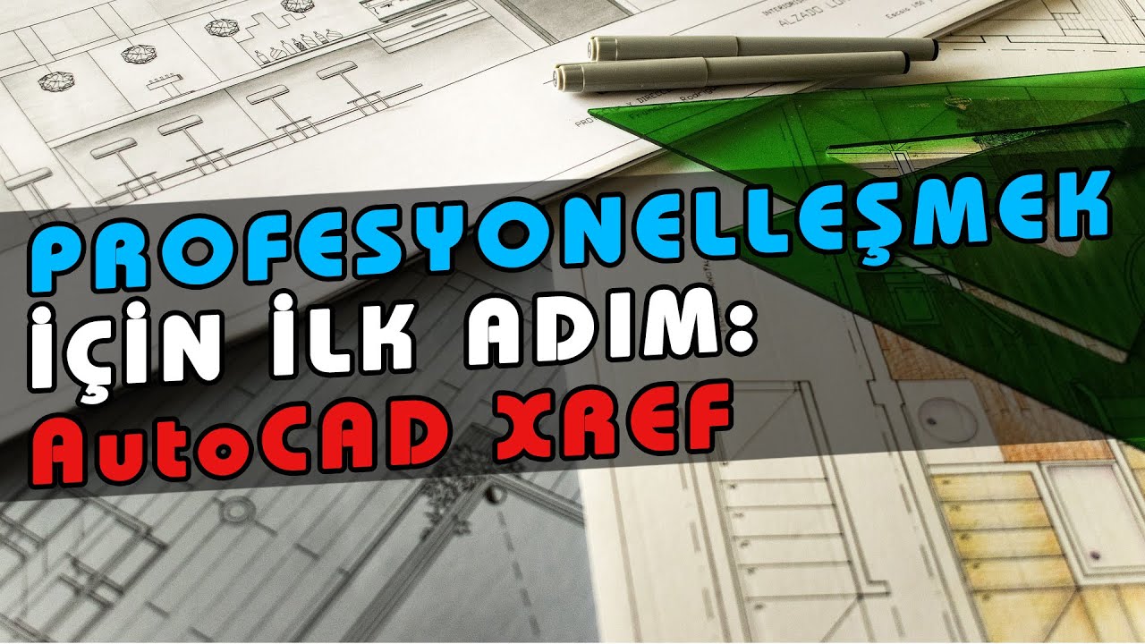 AutoCAD XRef Komutu Kullanımı İçin Hazırlık Nasıl Yapılır? XRef Dosyası Oluşturma Nedir? Ders