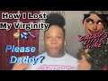 Story time: How I Lost My Virginity🙈💦(His Girlfriend Called!?!)