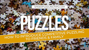How to Introduce Competitive Speed Puzzling to Friends