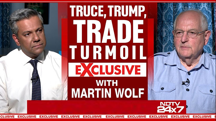 Martin Wolf Exclusive: 'Trump's Trade Policy Is Ludicrous'