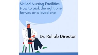 How to pick a skilled nursing facility (SNF) for you or a loved one.
