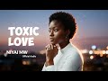 Toxic Love Niyai Mw Official Visualizer mp3