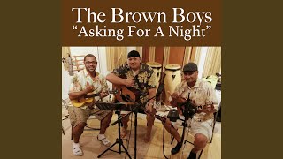 Video thumbnail of "The Brown Boys - Asking for a Night"